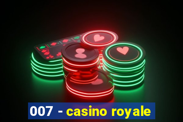 007 - casino royale