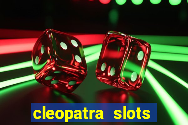 cleopatra slots free game