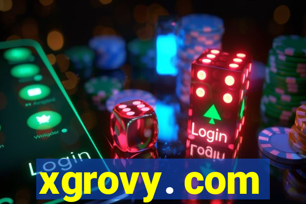 xgrovy. com