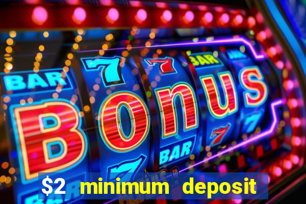 $2 minimum deposit casino nz