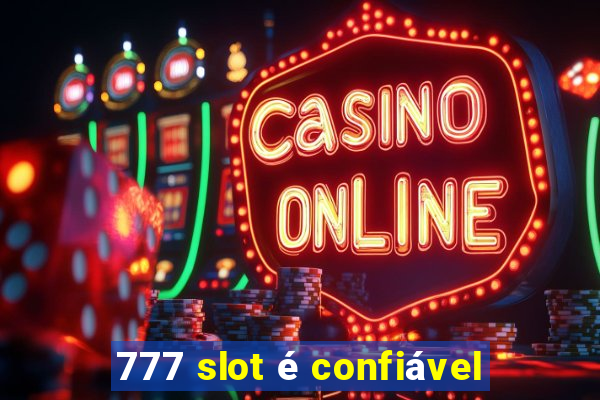 777 slot é confiável