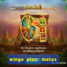 wingo plan: metas & prazos