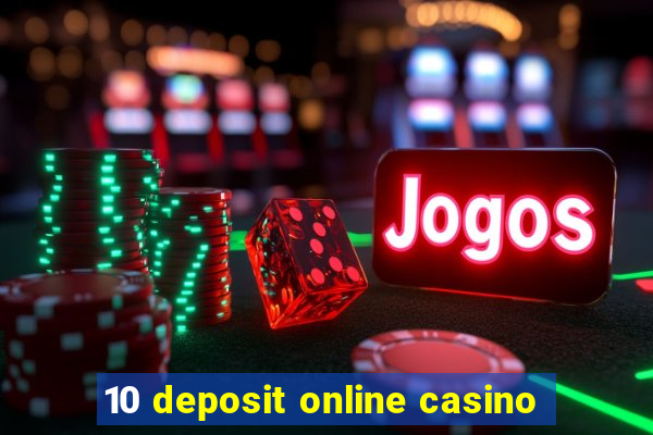 10 deposit online casino