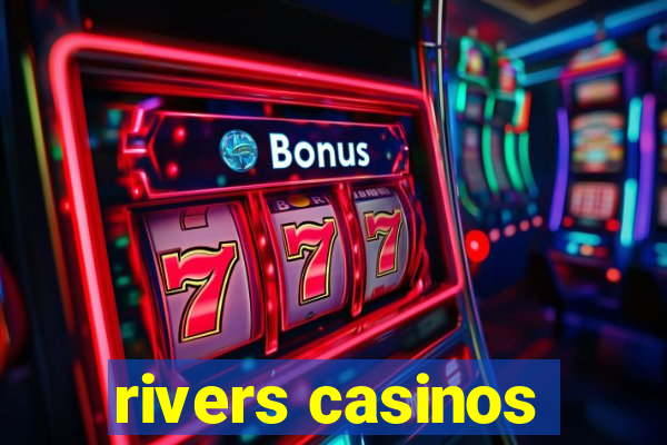 rivers casinos