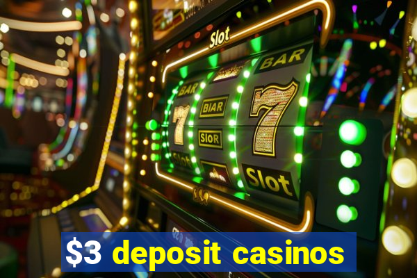 $3 deposit casinos