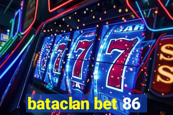 bataclan bet 86