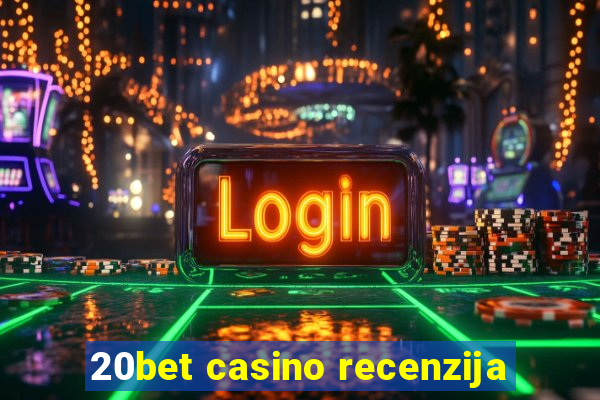 20bet casino recenzija