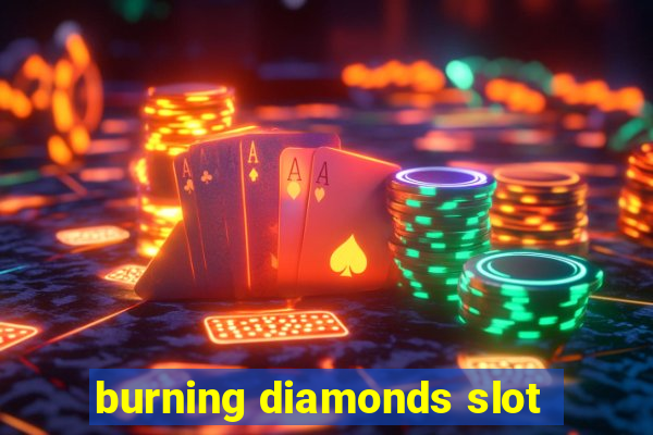 burning diamonds slot