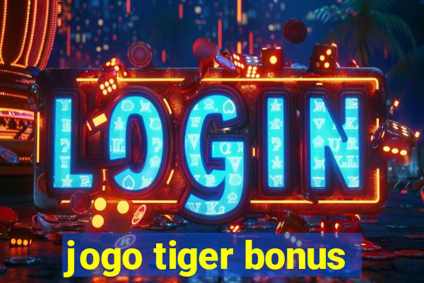 jogo tiger bonus