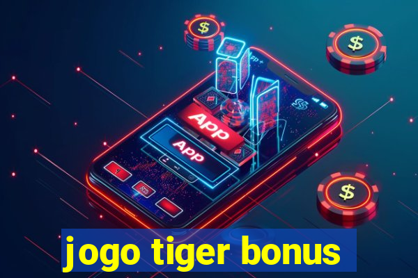 jogo tiger bonus