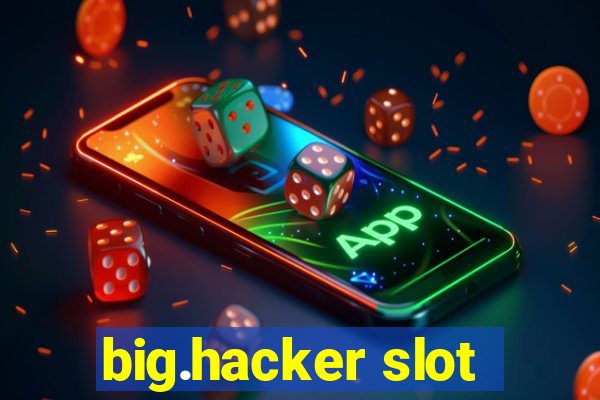 big.hacker slot