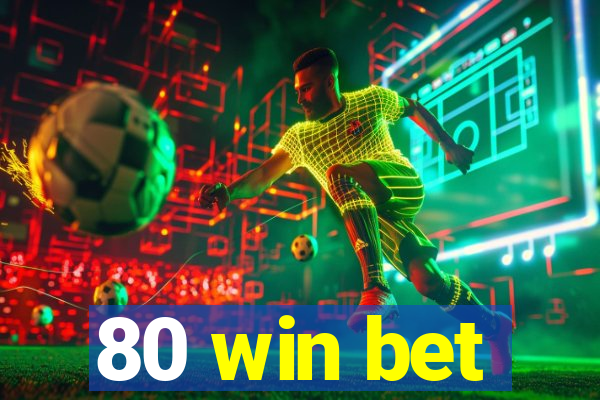 80 win bet