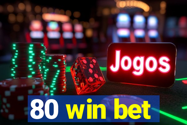 80 win bet