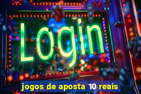 jogos de aposta 10 reais