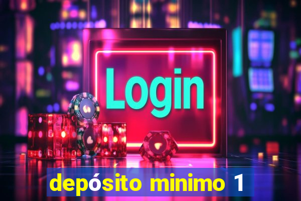 depósito minimo 1