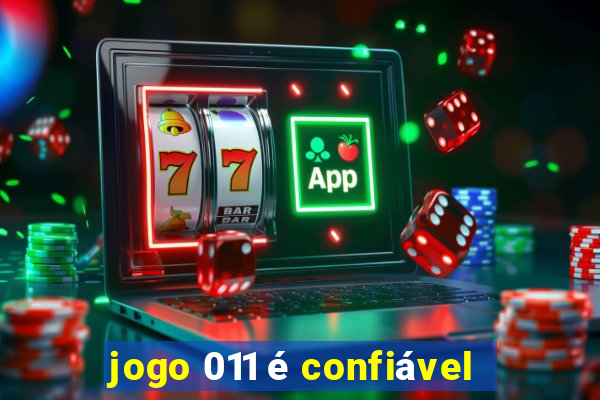 jogo 011 é confiável