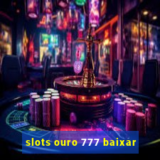 slots ouro 777 baixar