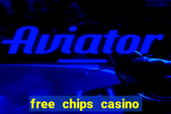 free chips casino no deposit