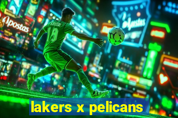 lakers x pelicans