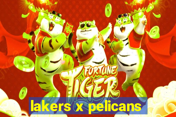 lakers x pelicans