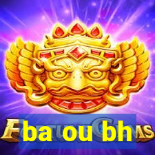 ba ou bh