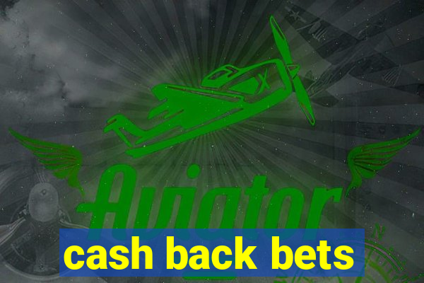 cash back bets