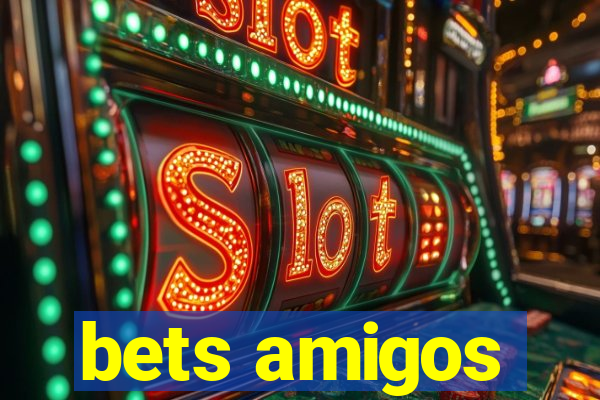 bets amigos