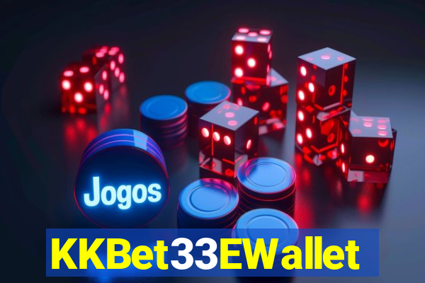 KKBet33EWallet