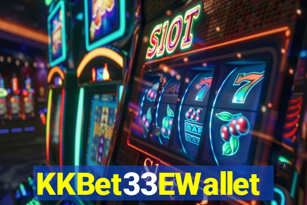 KKBet33EWallet