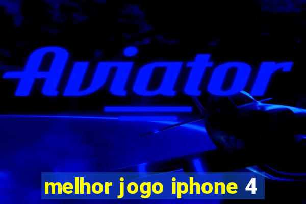 melhor jogo iphone 4