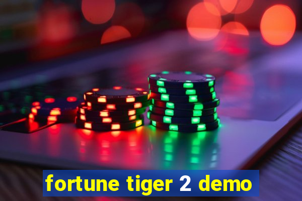 fortune tiger 2 demo