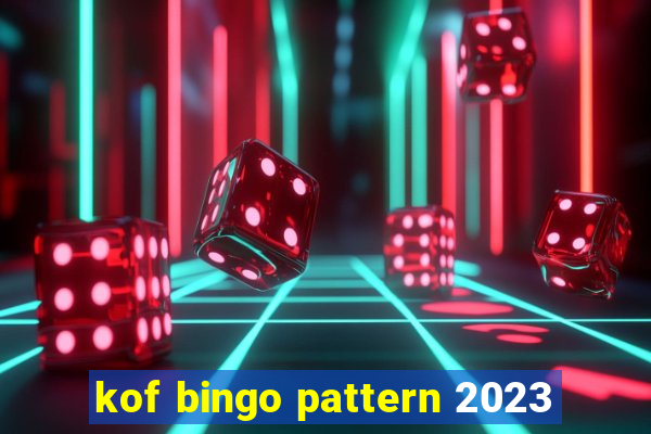 kof bingo pattern 2023