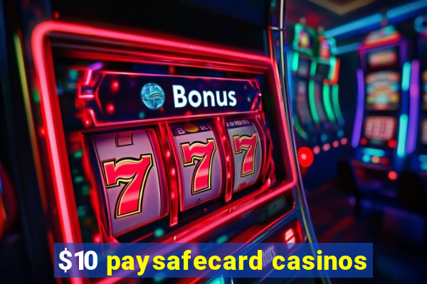 $10 paysafecard casinos