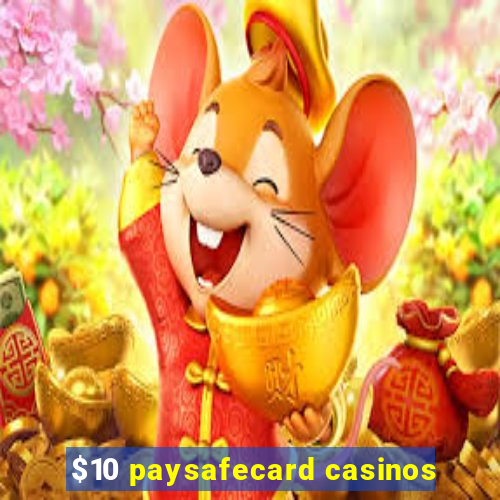 $10 paysafecard casinos