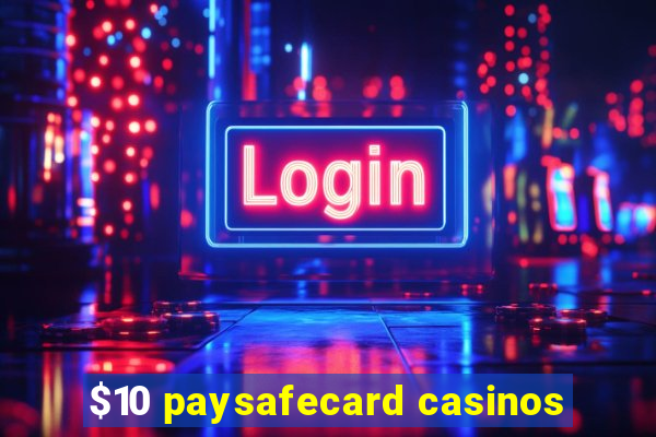 $10 paysafecard casinos