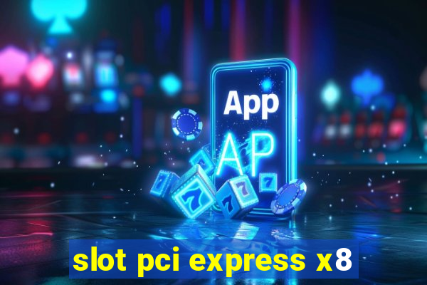 slot pci express x8