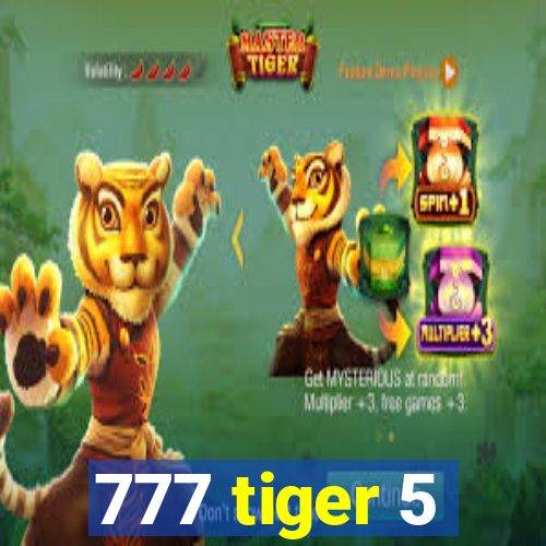 777 tiger 5