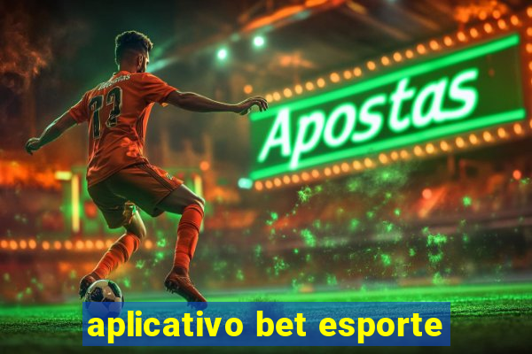 aplicativo bet esporte