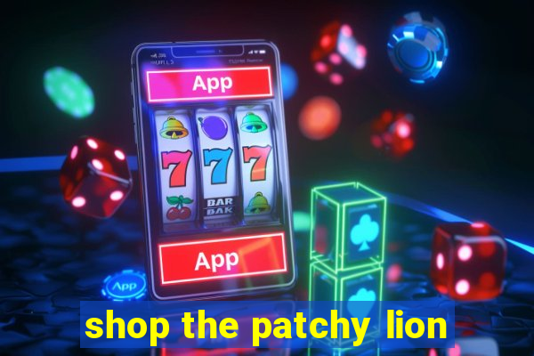 shop the patchy lion