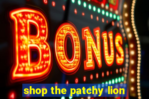 shop the patchy lion