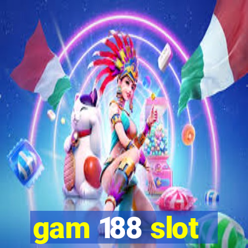 gam 188 slot