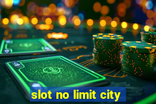 slot no limit city