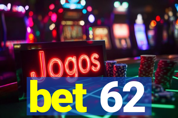 bet 62