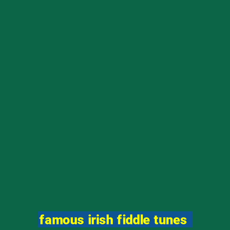 famous irish fiddle tunes