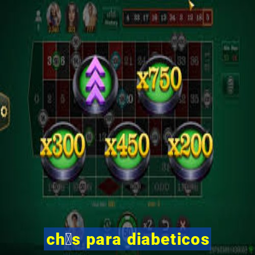 ch谩s para diabeticos