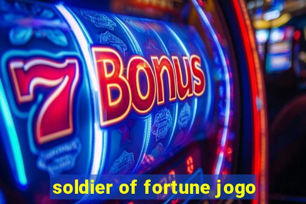 soldier of fortune jogo