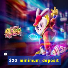 $20 minimum deposit online casino