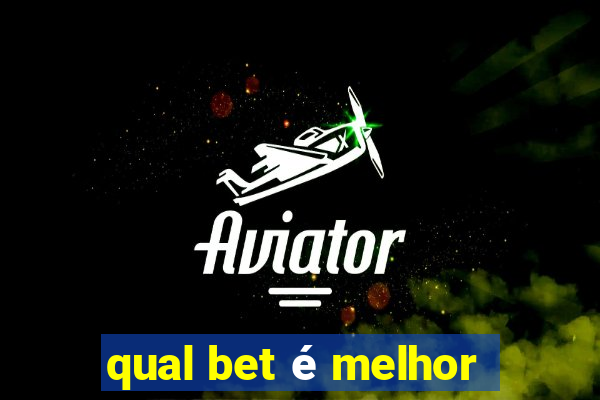 qual bet é melhor