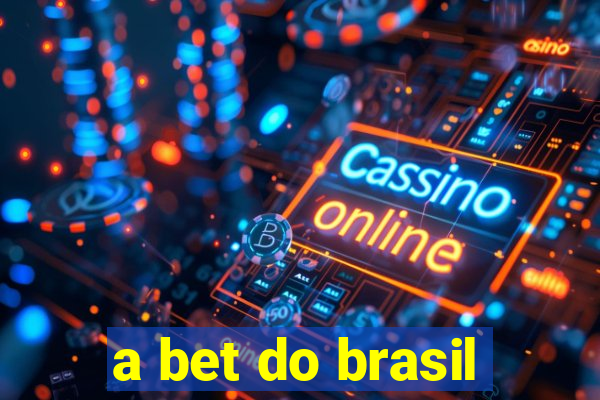 a bet do brasil