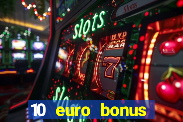 10 euro bonus einzahlung casino